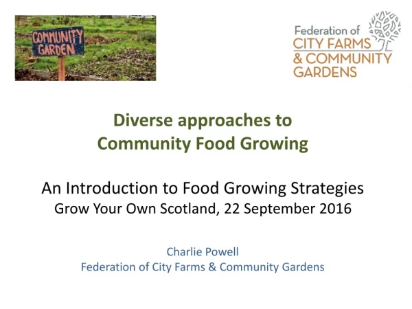 Diverse approaches to C ommunity F ood G rowing An Introduction to Food Growing Strategies