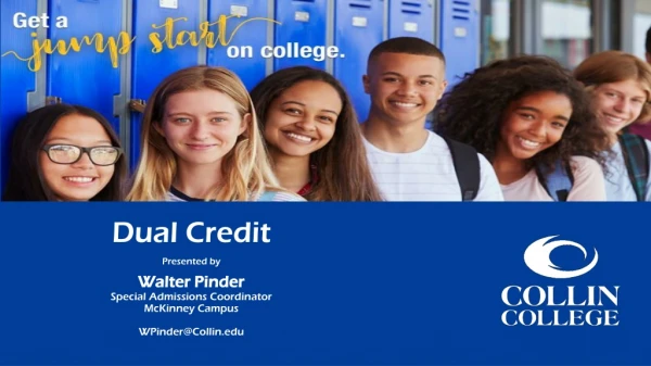 Dual Credit Presented by Walter Pinder Special Admissions Coordinator McKinney Campus