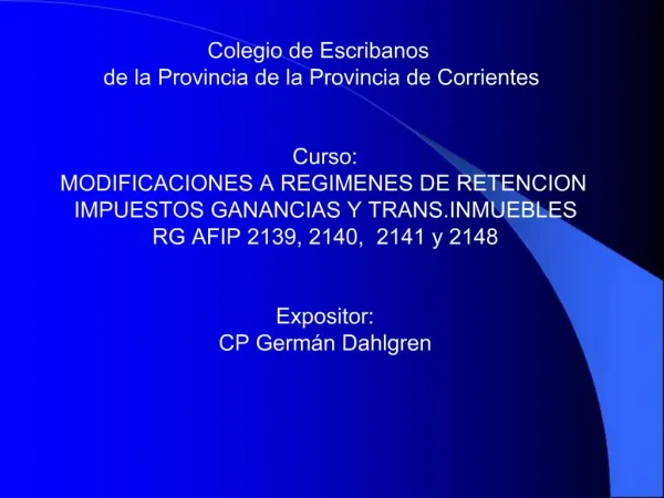 Colegio de Escribanos de la Provincia de la Provincia de Corrientes Curso: MODIFICACIONES A REGIMENES DE RETENCION