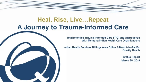 Heal, Rise, Live…Repeat A Journey to Trauma-Informed Care