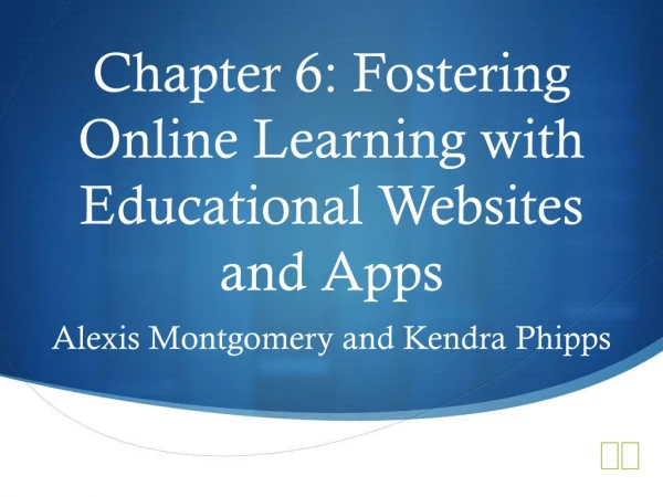 Chapter 6: Fostering Online Learning with Educational Websites and Apps