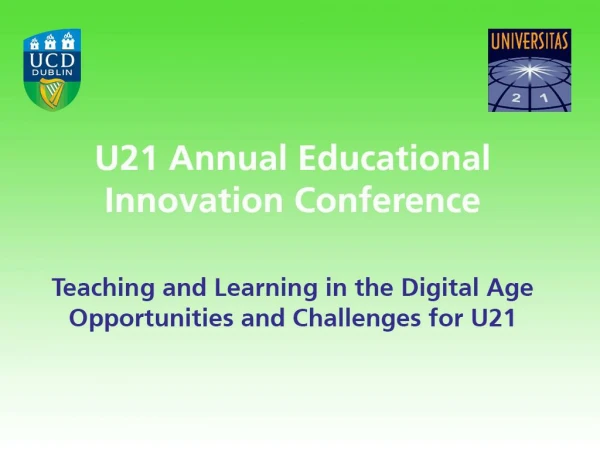 U21 Educational Innovation Conference University College Dublin 31 October – 01 November 2013