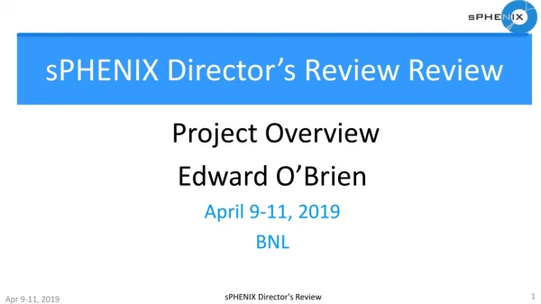 sPHENIX Director’s Review Review