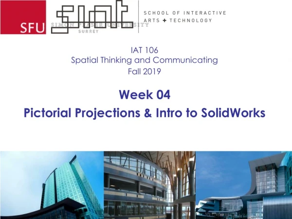 IAT 106 Spatial Thinking and Communicating Fall 201 9 Week 04