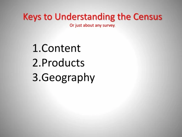 Keys to Understanding the Census Or just about any survey .