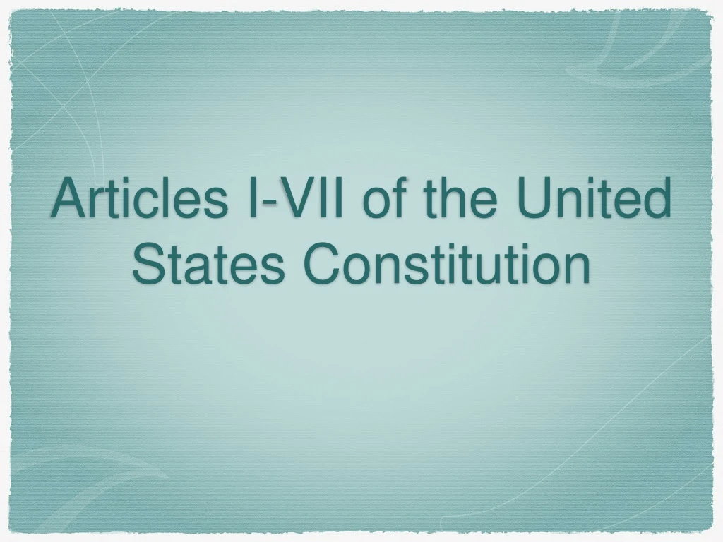 articles i vii of the united states constitution