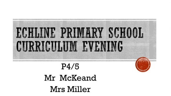 Echline Primary SCHOOL Curriculum Evening