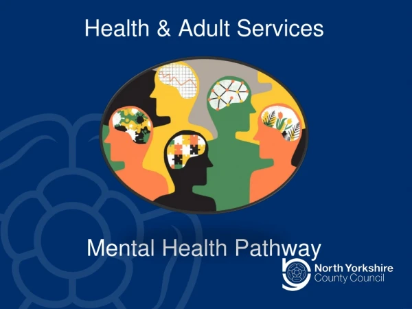Health &amp; Adult Services Mental Health Pathway