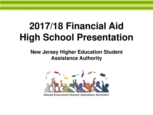 2017/18 Financial Aid High School Presentation New Jersey Higher Education Student