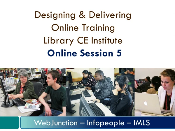 Designing &amp; Delivering Online Training Library CE Institute Online Session 5
