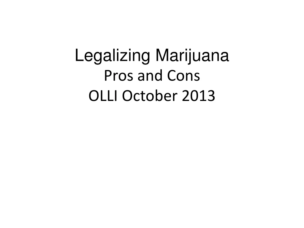 legalizing marijuana pros and cons olli october 2013