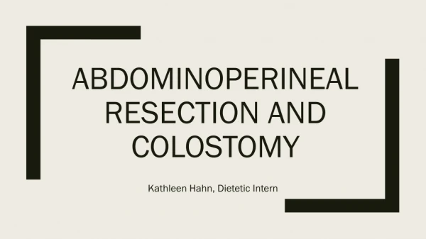 Abdominoperineal resection and colostomy