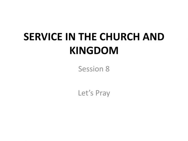 SERVICE IN THE CHURCH AND KINGDOM