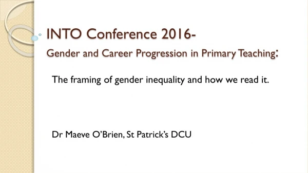 INTO Conference 2016- Gender and Career Progression in Primary Teaching :