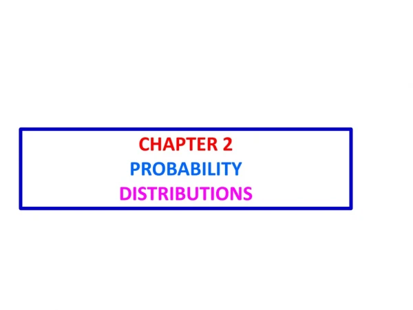 CHAPTER 2 PROBABILITY DISTRIBUTIONS