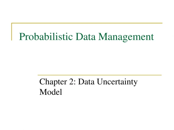 Probabilistic Data Management