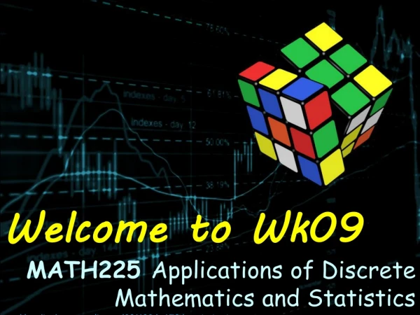 Welcome to Wk09 MATH225 Applications of Discrete Mathematics and Statistics