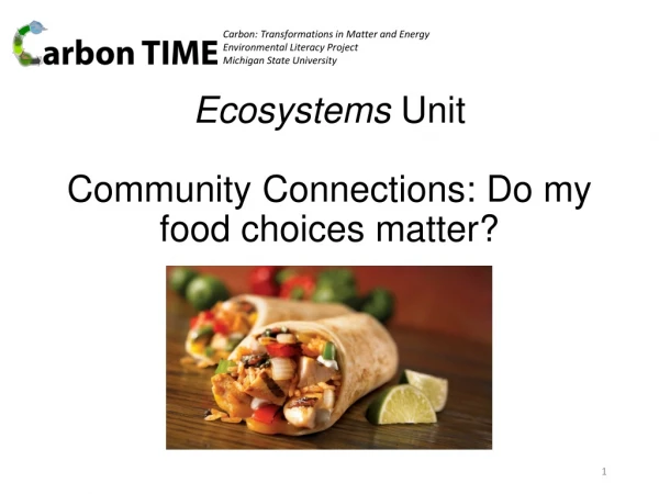 Ecosystems Unit Community Connections: Do my food choices matter?