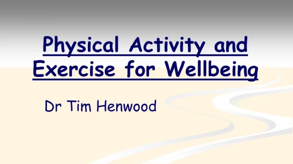 Physical Activity and Exercise for Wellbeing