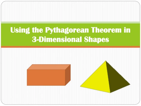 Using the Pythagorean Theorem in 3-Dimensional Shapes