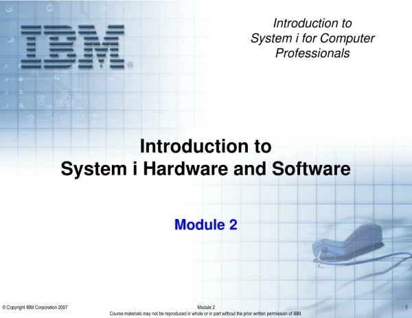 Introduction to System i Hardware and Software