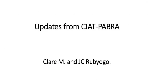 Updates from CIAT-PABRA Clare M. and JC Rubyogo.