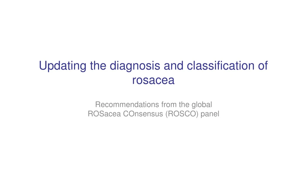 updating the diagnosis and classification of rosacea