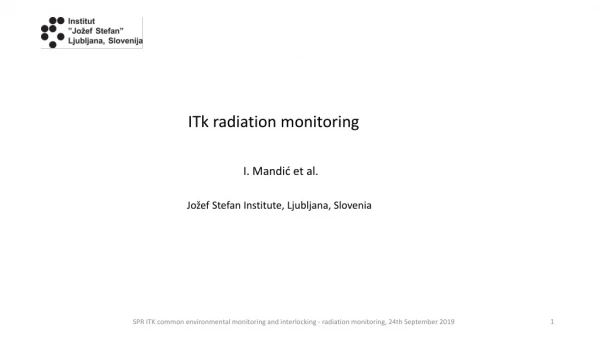 ITk radiation monitoring I. Mandić et al. Jožef Stefan Institute, Ljubljana, Slovenia