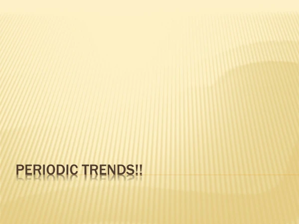 Periodic Trends!!