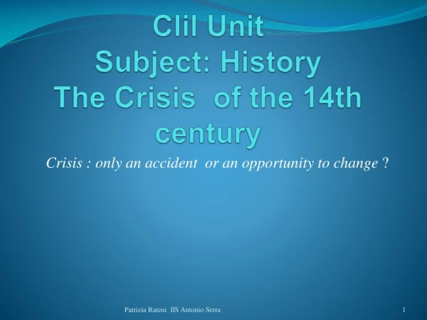 Clil Unit Subject : History The Crisis of the 14th century