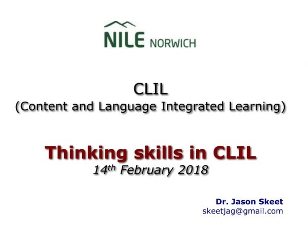 CLIL (Content and Language Integrated Learning) Thinking skills in CLIL 14 th February 2018