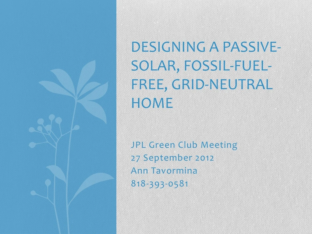 designing a passive solar fossil fuel free grid neutral home