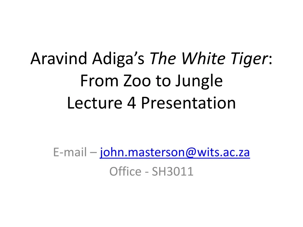 aravind adiga s the white tiger from zoo to jungle lecture 4 presentation