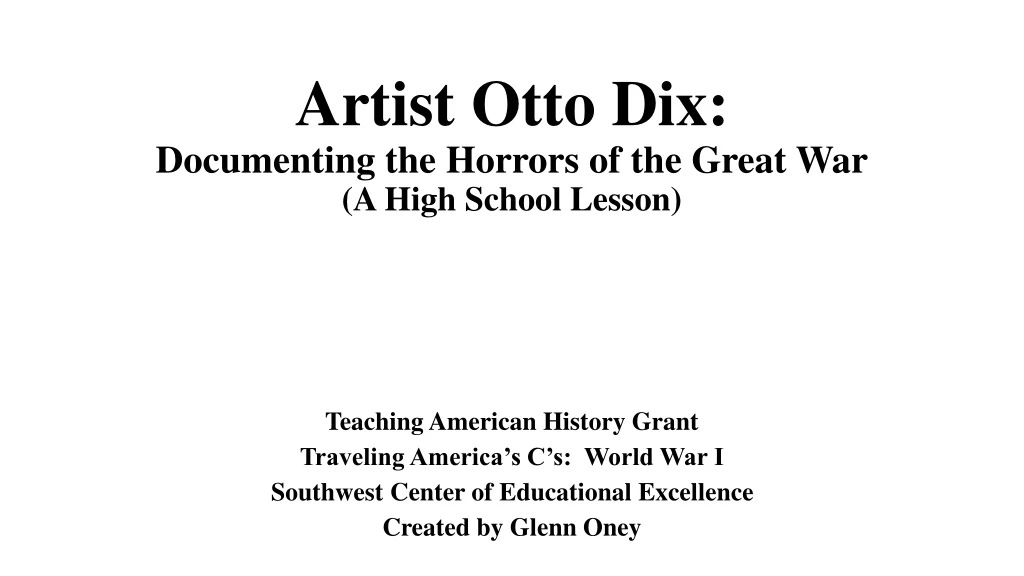 artist otto dix documenting the horrors of the great war a high school lesson
