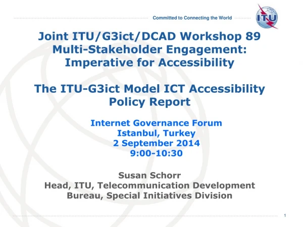 Susan Schorr Head, ITU, Telecommunication Development Bureau, Special Initiatives Division