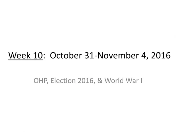 Week 10 : October 31-November 4, 2016