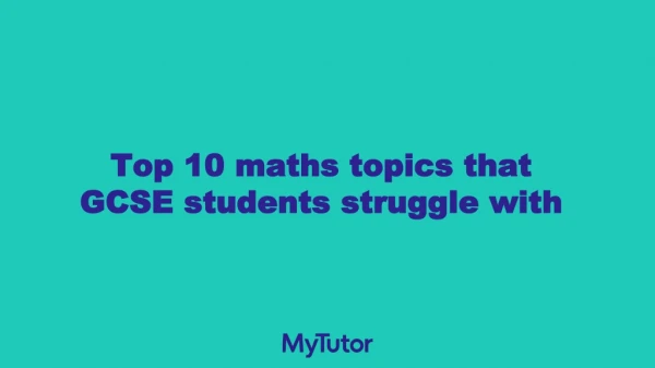Top 10 maths topics that GCSE students struggle with