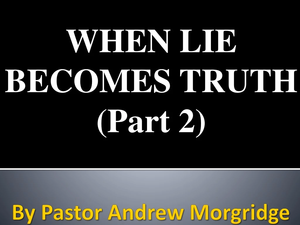 when lie becomes truth part 2