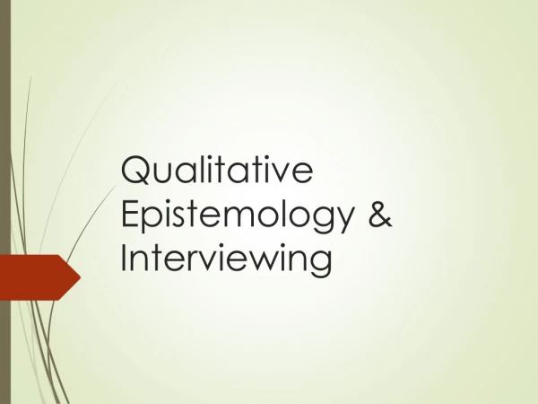 Qualitative Epistemology &amp; Interviewing