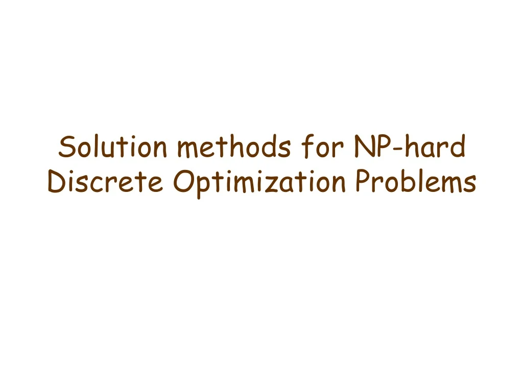 solution methods for np hard discrete optimization problems