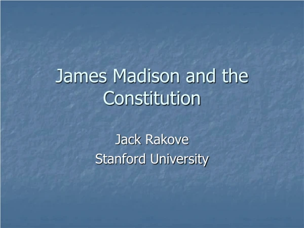 James Madison and the Constitution