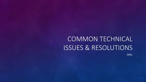Common Technical Issues &amp; Resolutions