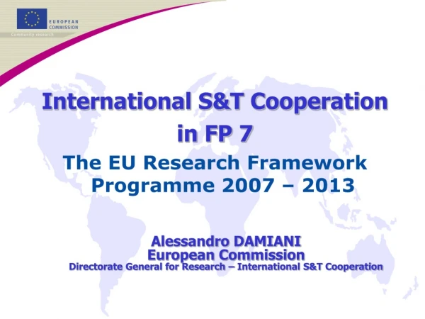 International S&amp;T Cooperation in FP 7 The EU Research Framework Programme 2007 – 2013