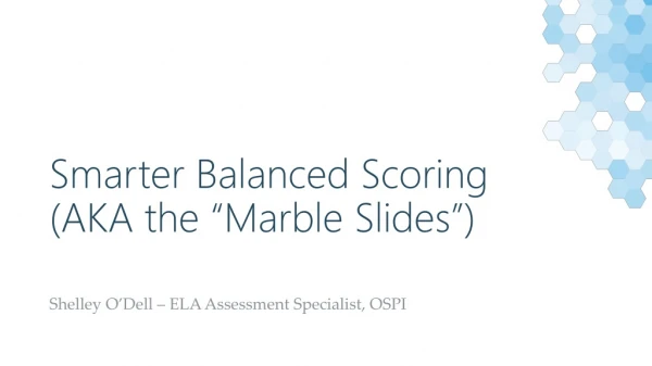 Smarter Balanced Scoring (AKA the “Marble Slides ”)