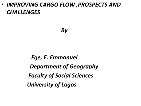 IMPROVING CARGO FLOW ,PROSPECTS AND CHALLENGES By