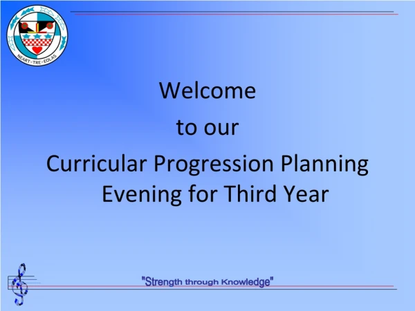 Welcome to our Curricular Progression Planning Evening for Third Year