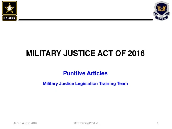 MILITARY JUSTICE ACT OF 2016 Punitive Articles Military Justice Legislation Training Team