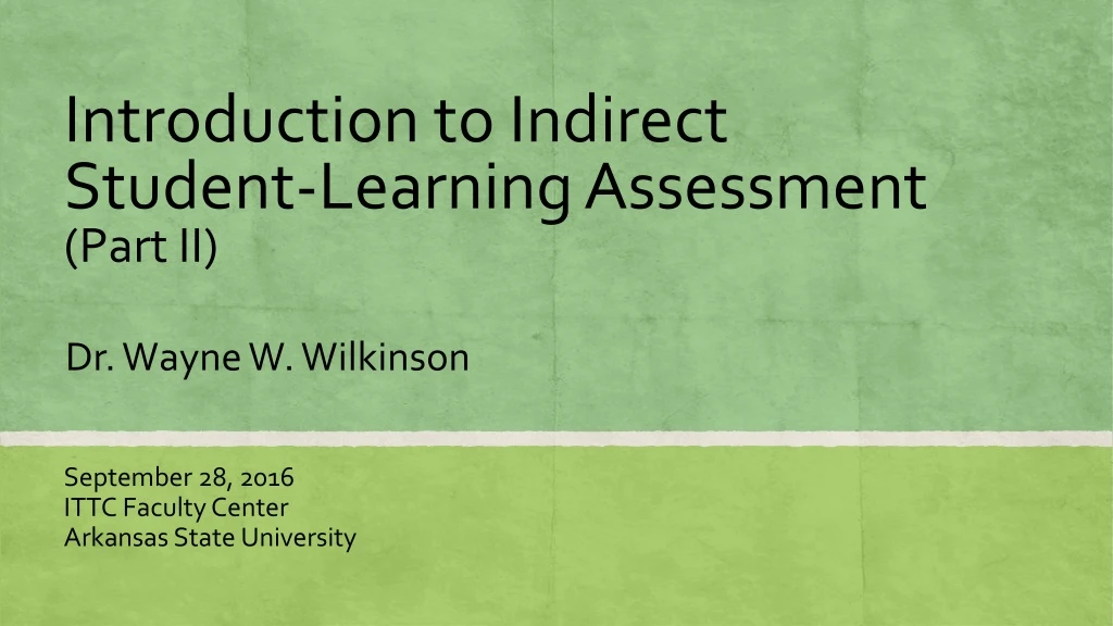 introduction to indirect student learning assessment part ii