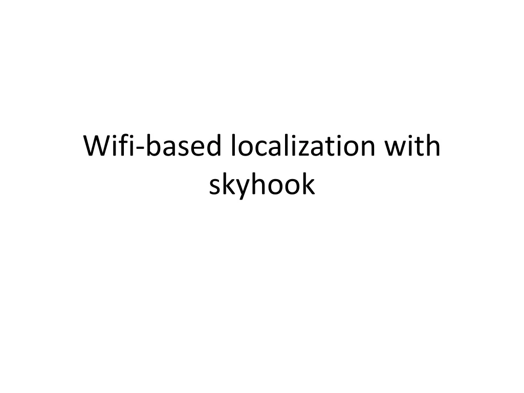 wifi based localization with skyhook