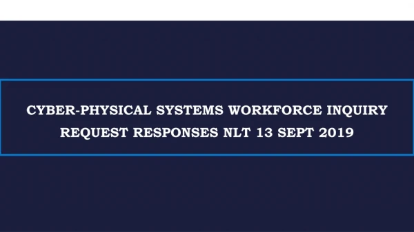 Cyber-physical Systems Workforce INQUIRY Request responses NLT 13 Sept 2019
